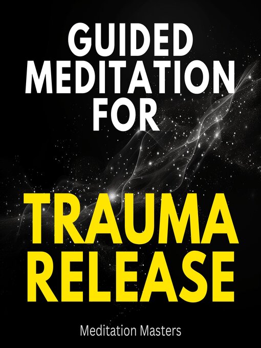 Title details for Guided Meditation For Trauma Release by Meditation Masters - Wait list